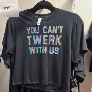 You Can’t Twerk with Us holographic crop top